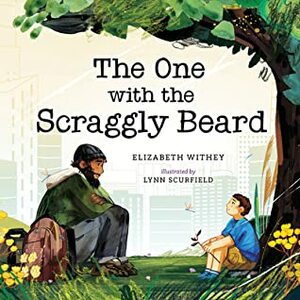 The One with the Scraggly Beard by Lynn Scurfield, Elizabeth Withey