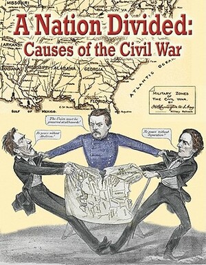 A Nation Divided: Causes of the Civil War by Jeff Putman