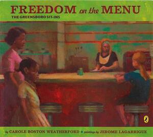 Freedom on the Menu: The Greensboro Sit-Ins by Carole Boston Weatherford