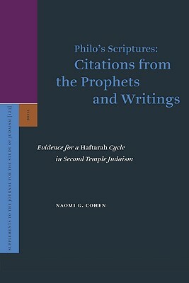 Philo's Scriptures: Citations from the Prophets and Writings: Evidence for a Haftarah Cycle in Second Temple Judaism by Naomi Cohen