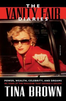 The Vanity Fair Diaries: My Ride Through the Cash, Flash, and Trash of the 1980s by Tina Brown