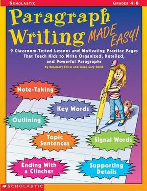 Paragraph Writing Made Easy! by Rosemary Shiras, Susan Smith, Susan Cary Smith