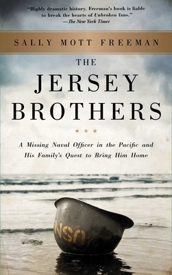 The Jersey Brothers: A Missing Naval Officer in the Pacific and His Family's Quest to Bring Him Home by Sally Mott Freeman