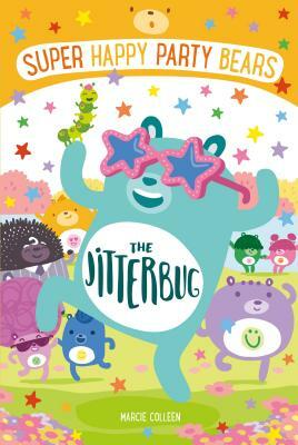 Super Happy Party Bears: The Jitterbug by Marcie Colleen