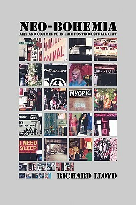 Neo-Bohemia: Art and Commerce in the Postindustrial City by Richard Lloyd