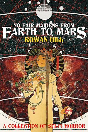 No Fair Maidens from Earth to Mars by Rowan Hill