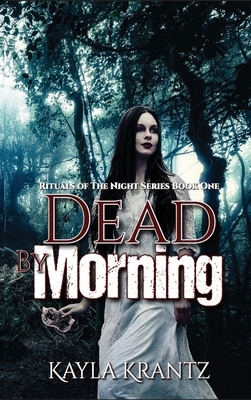 Dead by Morning by Kayla Krantz