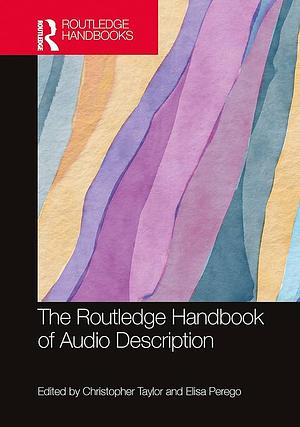 The Routledge Handbook of Audio Description by Elisa Perego, Christopher Taylor