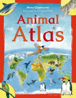 Animal Atlas by Anna Claybourne