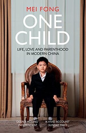 One Child: Life, Love and Parenthood in Modern China by Mei Fong
