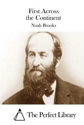 First Across the Continent by Noah Brooks