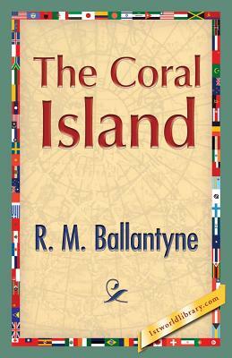 The Coral Island by R. M. Ballantyne, Robert Michael Ballantyne