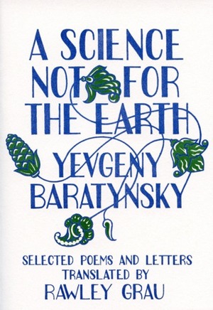 A Science Not for the Earth by Rawley Grau, Yevgeny Baratynsky