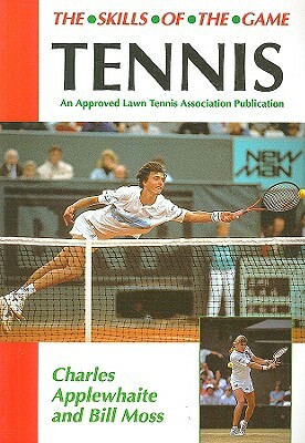 Tennis: The Skills of the Game by Charles Applewhaite, Bill Moss
