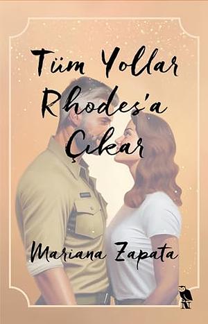 Tüm Yollar Rhodes'a Çıkar by Mariana Zapata