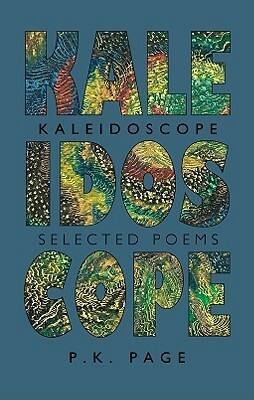 Kaleidoscope: Selected Poems by P. K. Page