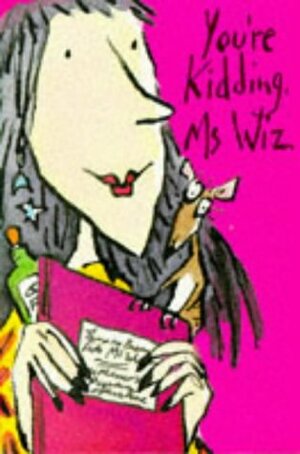 You're Kidding, Ms Wiz by Terence Blacker, Tony Ross