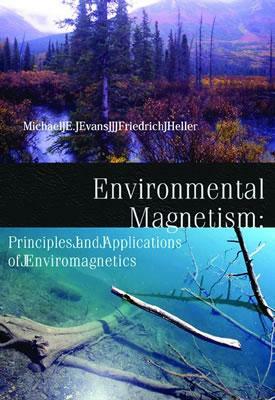 Environmental Magnetism, Volume 86: Principles and Applications of Enviromagnetics by Mark Evans, Friedrich Heller