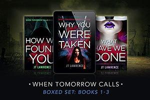 When Tomorrow Calls: A Cyberpunk Conspiracy Thriller Series: Complete Boxed Set by J.T. Lawrence, J.T. Lawrence