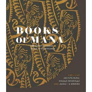 Books of Mana: 180 Māori-authored books of significance by Jacinta Ruru, Angela Wanhalla, Jeanette Wikaira