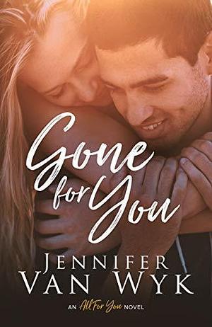 Gone For You: A Brother's Best Friend Romance by Jennifer Van Wyk, Jennifer Van Wyk