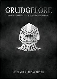 Grudgelore: The ultimate book of dwarfs by Gav Thorpe, Nick Kyme
