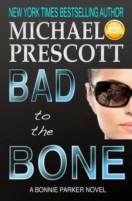 Bad to the Bone by Michael Prescott