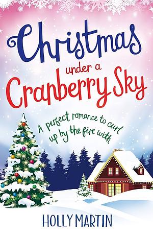 Christmas Under a Cranberry Sky by Holly Martin