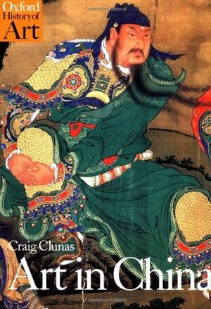 Art in China (Oxford History of Art) by Craig Clunas