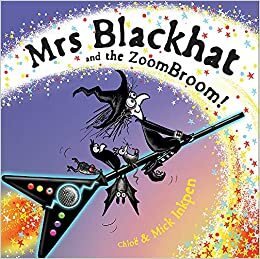 Mrs Blackhat and the ZoomBroom! by Mick Inkpen, Chloë Inkpen