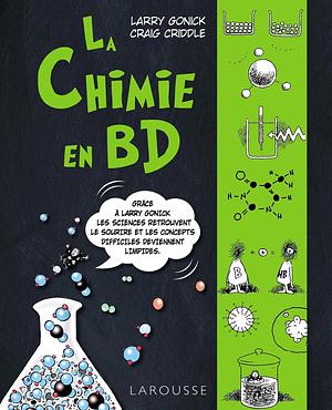 La Chimie en BD by Larry Gonick, Craig Criddle