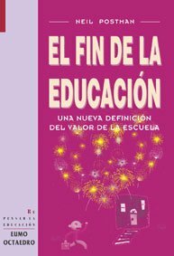 El Fin de La Educacion by Neil Postman