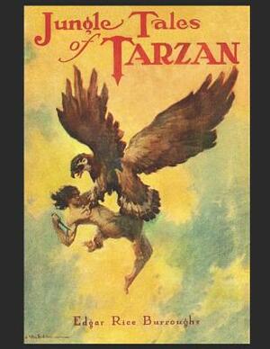 Jungle Tales Of Tarzan: A Fantastic Story of Action & Adventure (Annotated) By Edgar Rice Burroughs. by Edgar Rice Burroughs