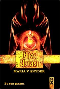 Ateş Ustası by Maria V. Snyder