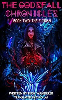 The Elysian: Book 2 of the Godsfall Chronicles by Tipsy Wanderer