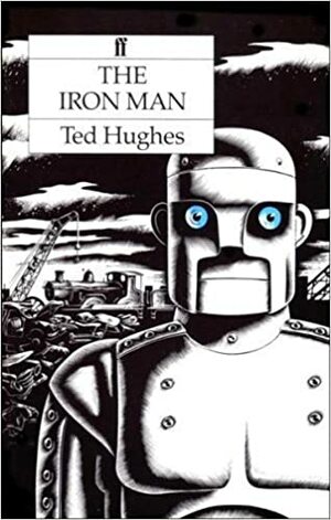 The Iron Man: A Children's Story In Five Nights by Ted Hughes
