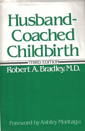 Husband-Coached Childbirth by Robert A. Bradley, Robert A. Bradley