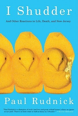 I Shudder and Other Reactions to Life, Death, and New Jersey by Paul Rudnick