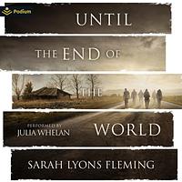 Until the End of the World by Sarah Lyons Fleming