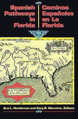Spanish Pathways in Florida, 1492-1992 by Ann L. Henderson, Gary R. Mormino