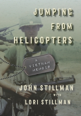 Jumping from Helicopters: A Vietnam Memoir by Lori Stillman, John Stillman