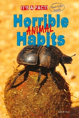 Horrible Animal Habits by Ruth Owen