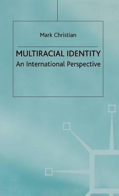 Multiracial Identity: An International Perspective by Jo Campling, Mark Christian