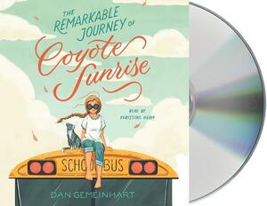 The Remarkable Journey of Coyote Sunrise by Dan Gemeinhart