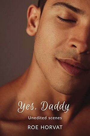 Yes, Daddy (Yes, Daddy, #1) by Roe Horvat
