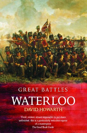 Waterloo: A Near Run Thing by David Howarth