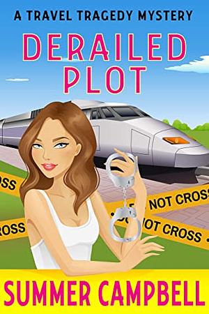 Derailed Plot: A Travel Tragedy Mystery by Summer Campbell