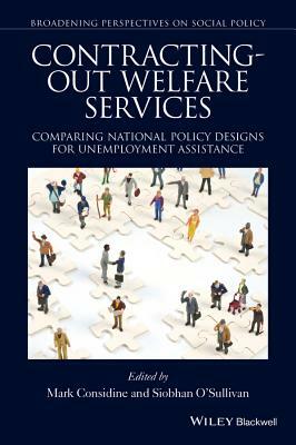 Contracting-Out Welfare Services: Comparing National Policy Designs for Unemployment Assistance by Siobhan O'Sullivan, Mark Considine