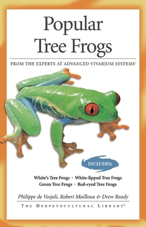 Popular Tree Frogs by Robert Mailloux, Philippe De Vosjoli, Drew Ready