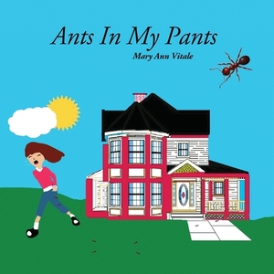 Ants In My Pants by Mary Ann Vitale